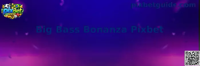 Big Bass Bonanza Pixbet