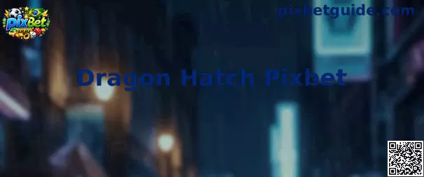Dragon Hatch Pixbet