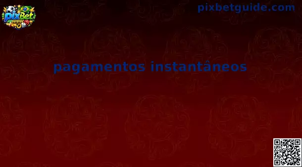 Visão geral sobre pagamentos instantâneos e o uso do Pix no ecossistema financeiro do Brasil