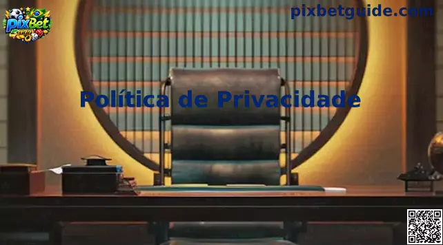 Política de Privacidade Pix Bet