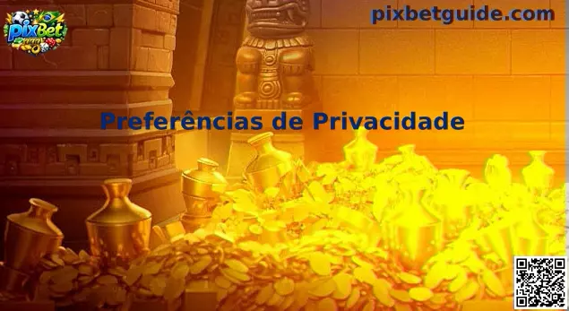 Preferências de Privacidade Pix Bet